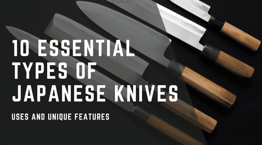 10 Essential Types of Japanese Knives: Uses and Unique Features