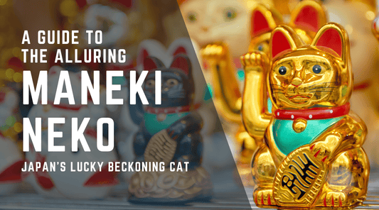 A Guide to the Alluring Maneki Neko: Japan's Lucky Beckoning Cat