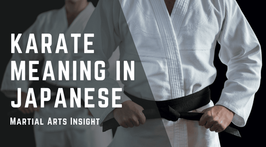 Karate Meaning in Japanese - Martial Arts Insight