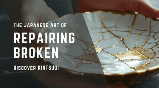 Kintsugi: The Japanese Art of Repairing Broken