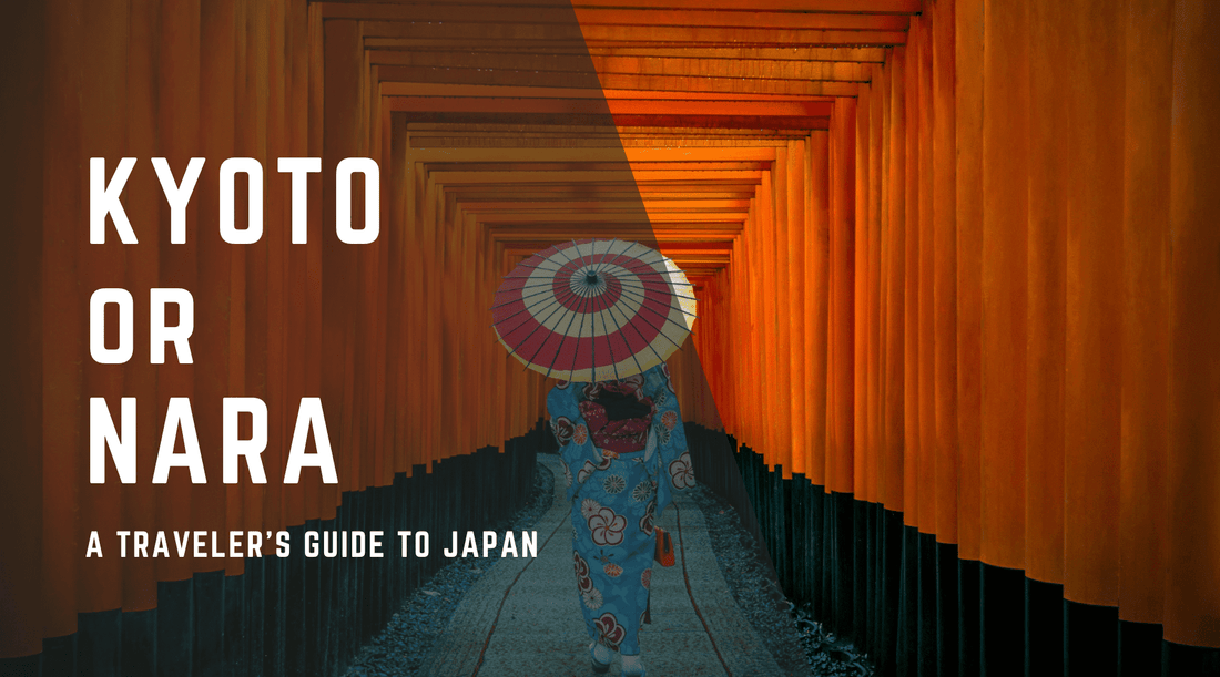 Kyoto or Nara: A Traveler's Guide to Japan
